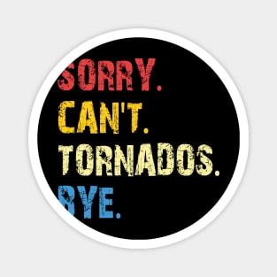 sorry can't tornados bye Magnet